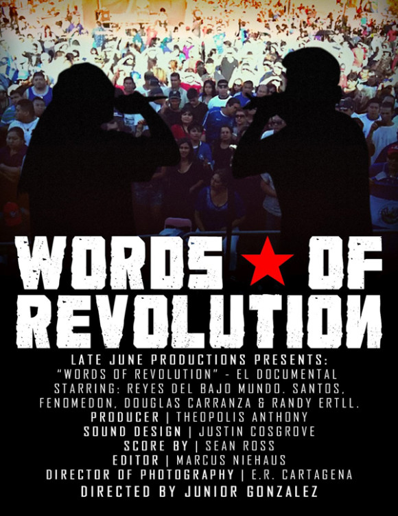 “Palabras de Revolución”, dirigida por Júnior González, es un documental sobre la cultura tratando de revivir y el progreso de una historia de violencia. Si bien El Salvador ha sufrido las consecuencias de la guerra civil y el crecimiento de la violencia callejera, los salvadoreños en Estados Unidos encaran retos sobre su identidad, cultura y connotaciones negativas denotados por los medios de comunicación. Artistas de hip-hop, un profesor y activistas comunitarios tratan de llevar un mensaje de paz, prosperidad y unidad.