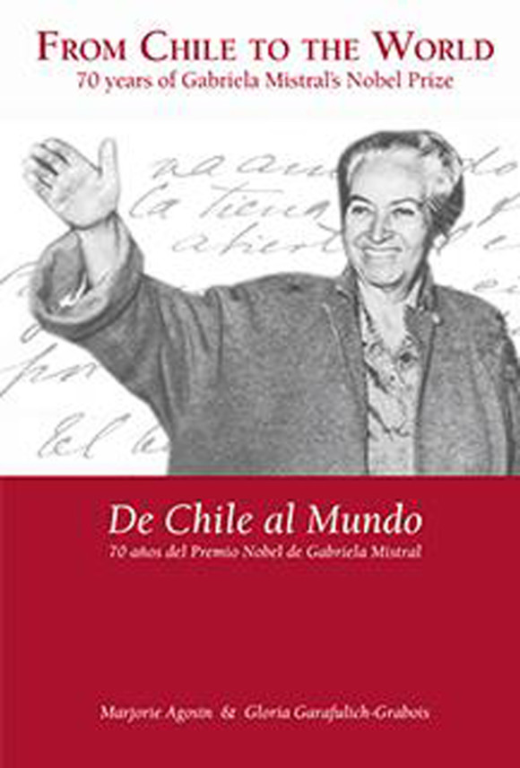 Portada del libro "De Chile al Mundo&rdquo; especialmente editado para conmemorar los 70 a&ntilde;os del Premio Nobel de Gabriela Mistral, es una obra biling&uuml;e que recopila informaci&oacute;n de fuentes primarias sobre la biograf&iacute;a, proceso de premiaci&oacute;n y obra po&eacute;tica previa al Nobel de Gabriela Mistral.