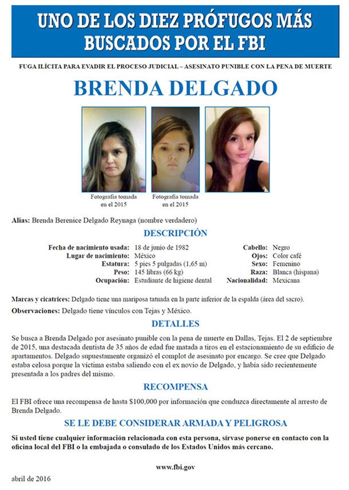 Imagen sin fecha cedida hoy, miércoles 6 de abril de 2016, por el Buró Federal de Investigaciones (FBI, por sus siglas en inglés) del cartel donde se anuncia que la ciudadana mexicana Brenda Delgado fue incluida en la lista de los "10 Fugitivos más buscados por el FBI" por supuestamente orquestar un asesinato en Dallas, Texas, informó la embajada de Estados Unidos en México.