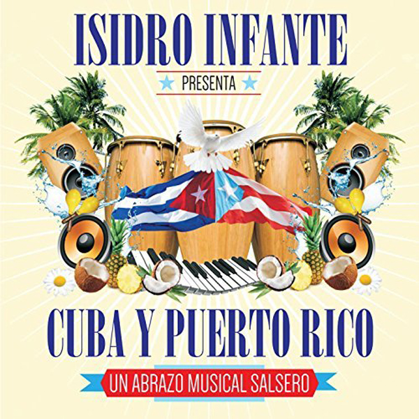 Isidro Infante Presenta Cuba Y Puerto Rico Un Abrazo Musical Salsero