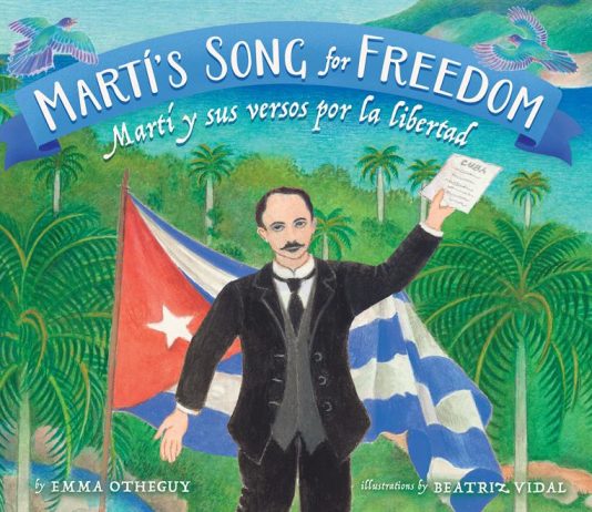 José Martí inspira dos libros para niños y preadolescentes Fotografía que muestra la portada del libro ilustrado en formato bilingüe "Martí's Song for Freedom / Martí y sus versos por la libertad" de la escritora Emma Otheguy, donde narra la historia de José Julián Martí Pérez, quien de pequeño presenció los abusos de la esclavitud, hecho que sembró la semilla de su lucha por la libertad y la justicia.