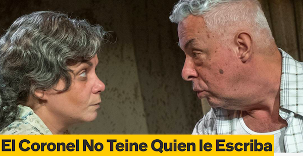 LA OBRA HISPANA “EL CORONEL NO TIENE QUIEN LE ESCRIBA” ENTRE LAS PRODUCCIONES QUE SE PRESENTAN A PARTIR DE HOY EN LA SEMANA OFF BROADWAY