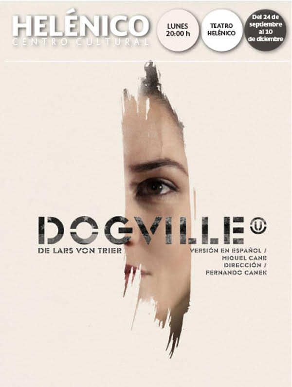 Dogville, del 24 de Septiembre al 10 de diciembre, Teatro Hel&eacute;nico