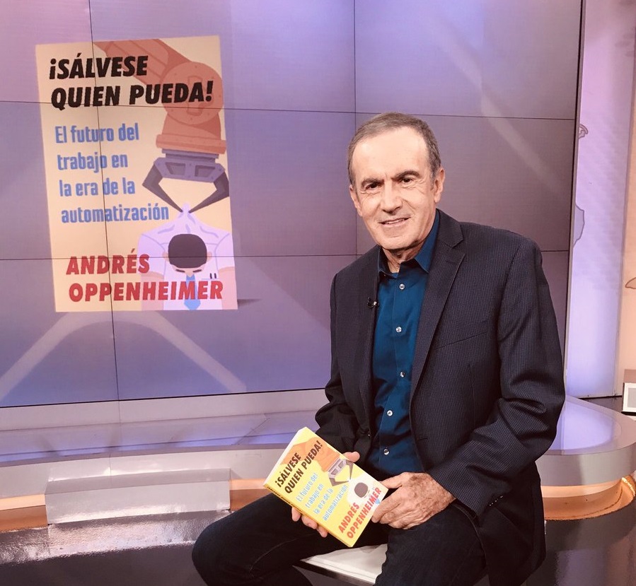  Andr&eacute;s Oppenheimer alerta en su m&aacute;s reciente libro, "&iexcl;S&aacute;lvese quien pueda!", del "tsunami laboral" que traer&aacute;n la automatizaci&oacute;n y los robots, 
