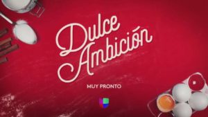 telenovela Dulce ambici&oacute;n en Univisi&oacute;n